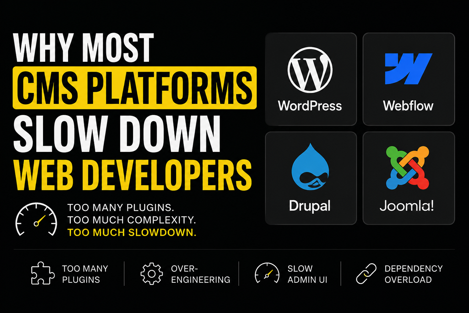 Most CMS Platforms Slow Down Web Developers